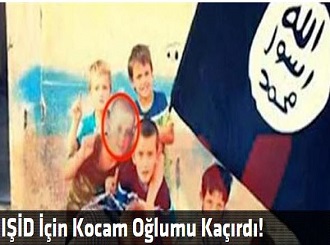 IŞİD İçin Kocam Oğlumu Kaçırdı!